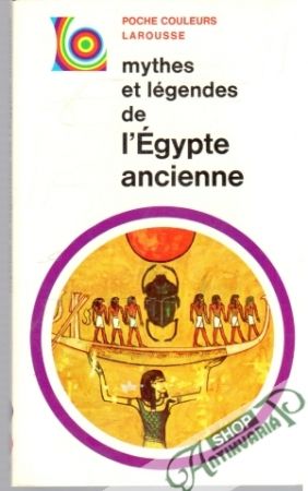 Mythes et légendes de l'Égypte ancienne - James T.G.H.