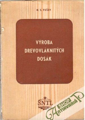 Výroba drevovláknitých dosák - Pušev M. S.