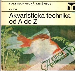 Akvaristická technika od A do Z - Krček Karel
