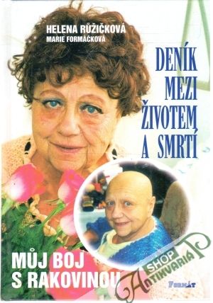 Deník mezi životem a smrtí - Ružičková Helena, Formáčková Marie