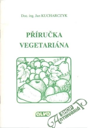 Příručka vegetariána - Kucharczyk Jan