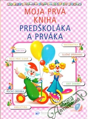 Moja prvá kniha predškoláka a prváka - Kolektív autorov