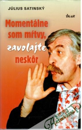 Momentálne som mŕtvy, zavolajte neskôr - Satinský Július