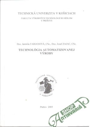 Technológia automatizovanej výroby - Fabianová Jarmila, Zajac Jozef