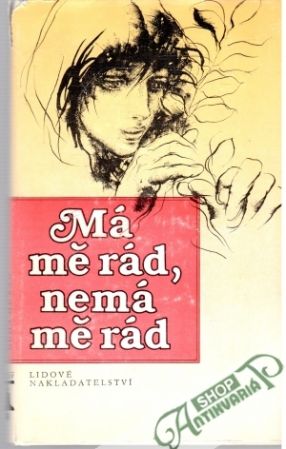Má mě rád, nemá mě rád - Kolektív autorov