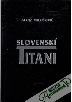 Slovenskí titani - Milošovič Alojz