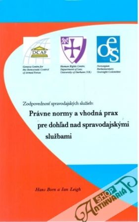 Právne normy a vhodná prax pre dohľad nad spravodajskými službami - Born Hans, Leigh Ian