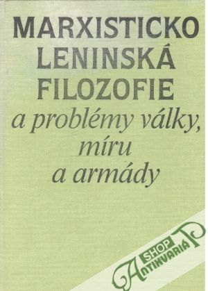 Marxisticko leninská filozofie a problémy války, míru a armády - Kolektív autorov