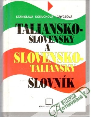 Taliansko - slovenský a slovensko - taliansky slovník - Koňuchová - Gryczová Stanislava