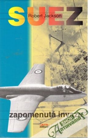 SUEZ - Zapomenutá invaze - Jackson Robert