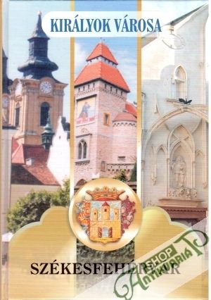 Székesfehérvár - Városa Királyok