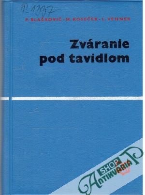 Zváranie pod tavidlom - Blaškovič, Koseček, Vehner