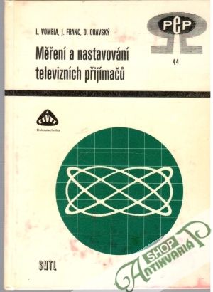 Měření a nastavování televizních přijímaču - Vomela, Franc, Oravský