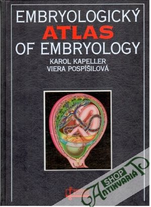 Embryologický atlas (of embryology) - Kapeller Karol, Pospíšilová Viera