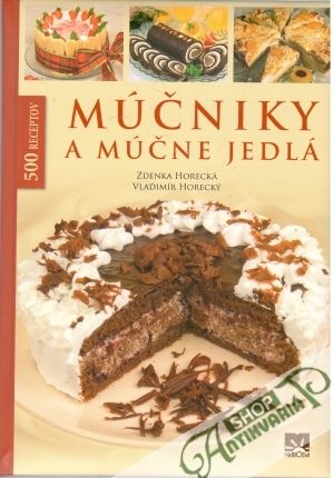 Múčniky a múčne jedlá - Horecká Zdenka, Horecký Vladimír