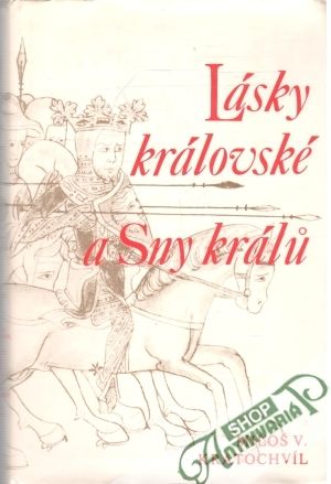 Lásky královské a sny králu - Kratochvíl Miloš V.