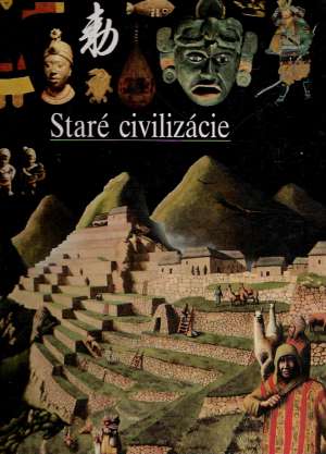 Staré civilizácie (Ilustrované dejiny sveta) - Kolektív autorov