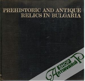 Prehistoric and antique relics in Bulgaria - Venedikov Ivan, Todorov Nikolai