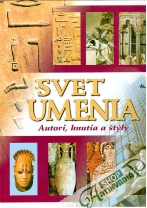 Svet umenia - autori, hnutia a štýly - Kolektív autorov