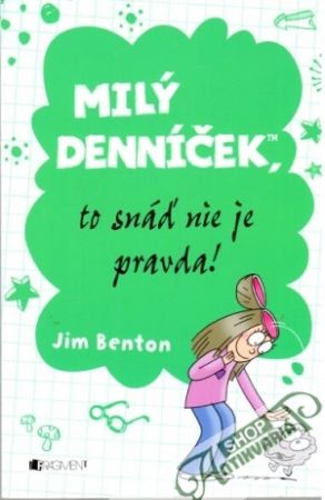 Milý denníček, to snáď nie je pravda! - Benton Jim