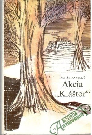 Akcia "Kláštor" - Štiavnický Ján