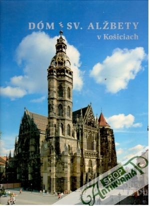 Dóm sv. Alžbety v Košiciach - Kolektív autorov