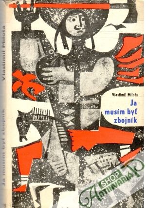 Ja musím byť zbojník - Milota Vlastimil