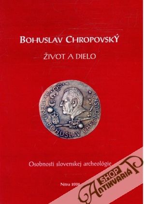 Život a dielo - Chropovský Bohuslav