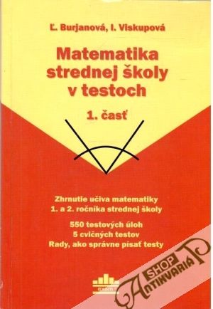Matematika strednej školy v testoch 1. časť - Burjanová Ľ., Viskupová I.