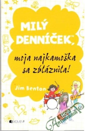 Milý denníček, moja najkamoška sa zbláznila! - Benton Jim