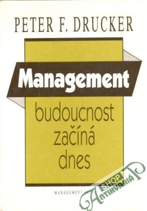 Management: budoucnost začíná dnes - Drucker Peter F.