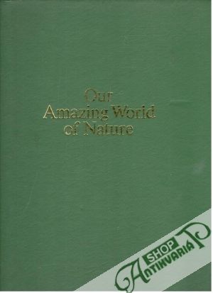 Our amazing world of nature - Kolektív autorov