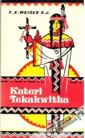 Kateri Tekakwitha - Weiser F. X.