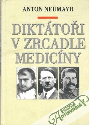 Diktátoři v zrcadle medicíny - Neumayr Anton