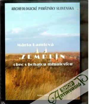 Zemplín - obec s bohatou minulosťou - Lamiová Mária