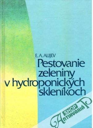 Pestovanie zeleniny v hydroponických skleníkoch - Alijev E. A.