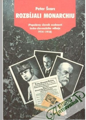 Rozbíjali monarchiu - Švorc Peter