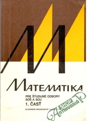 Matematika pre študijné odbory SOŠ a SOU 1. časť - Calda E. a kolektív