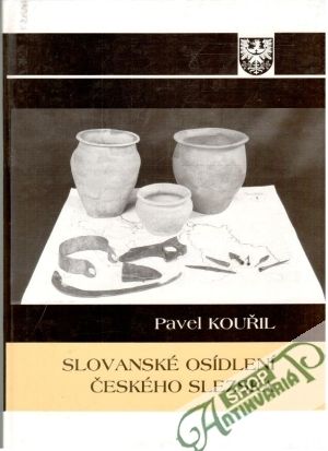 Slovanské osídlení českého Slezska - Kouřil Pavel