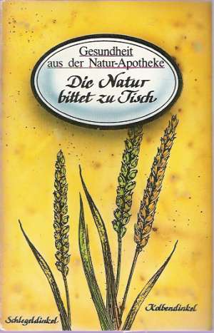 GESUNDHEIT AUS DER NATUR-APOTHEKE-DIE NATUR BITTET ZU... - Kluge H.