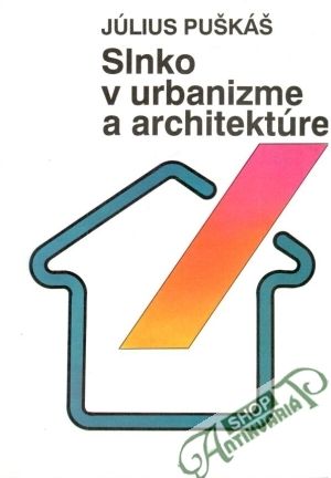 Slnko v urbanizme a architektúre - Puškáš Július