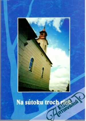 Na sútoku troch riek - Cengel, Kmetzová, Miroššayová, Sedlák