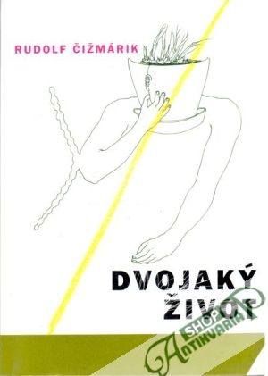 Dvojaký život - Čižmárik Rudolf