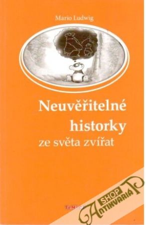 Neuvěřitelné historky ze světa zvířat - Ludwig Mario