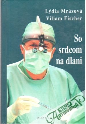 So srdcom na dlani - Mrázová Lýdia, Fischer Viliam