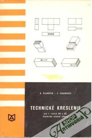 Technické kreslenie pre 1. ročník OU a UŠ - Šlehofer O., Cvachovec V.