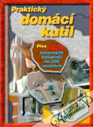 Praktický domácí kutil - Kolektív autorov