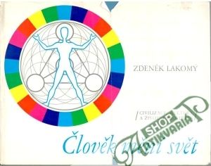 Člověk mění svět - Lakomý Zdeněk