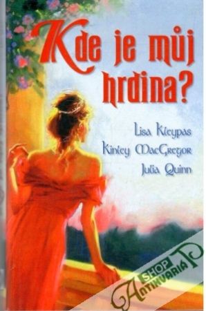 Kde je muj hrdina? - Kleypas, MacGregor, Quinn