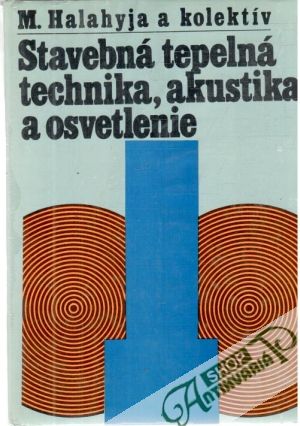 Stavebná tepelná technika, akustika a osvetlenie - Halahyja a kolektív